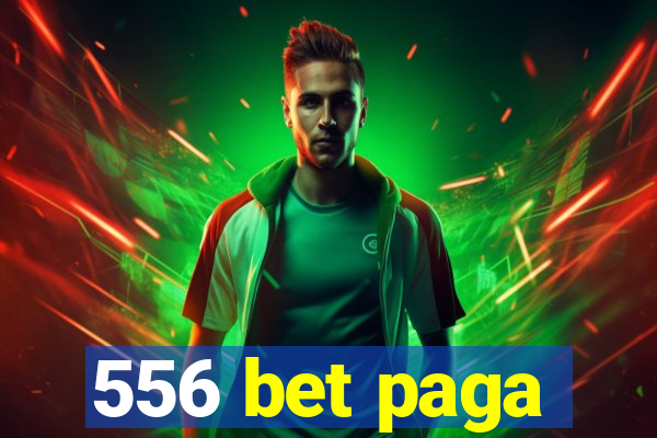 556 bet paga